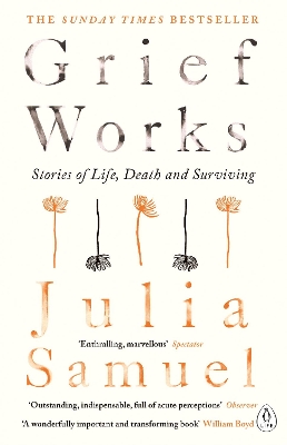 GRIEF WORKS : STORIES OF LIDE DEATH ADN SURVIVING - JULIA SA