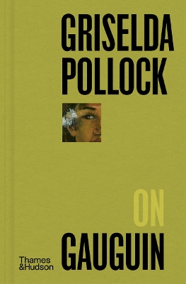 GRISELDA POLLOCK ON GAUGUIN HC - GRISELDA POLLOCK