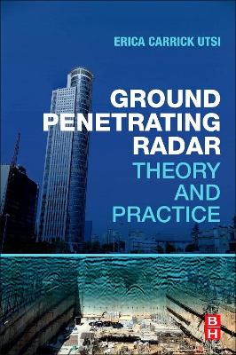 GROUND PENETRATING RADAR : THEORY AND PRACTICE - ERICA CARRI