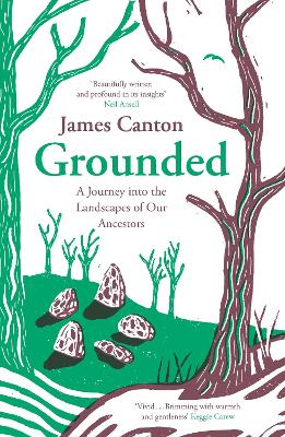 GROUNDED : A JOURNEY INTO THE LANDSCAPES OF OUR ANCESTORS PB