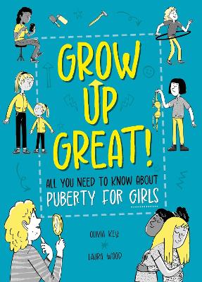 GROW UP GREAT!: ALL YOU NEED TO KNOW ABOUT PUBERTY FOR GIRLS