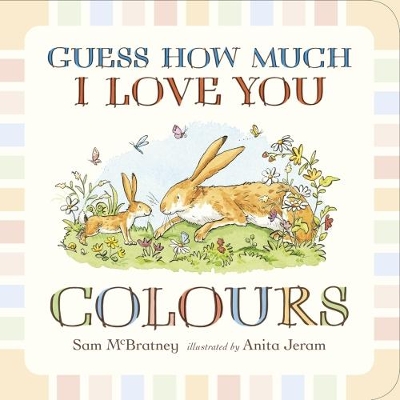 GUESS HOW MUCH I LOVE YOU : COLOURS HC BBK - SAM MCBRATNEY-A