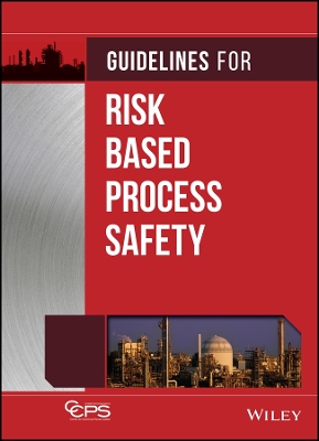 GUIDELINES FOR RISK BASED PROCESS SAFETY - CCPS (CENTER FOR
