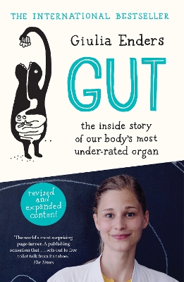 GUT : THE INSIDE STORY OF OUR BODYS MOST UNDER-RATED ORGAN P