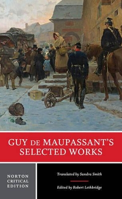 GUY DE MAUPASSANTS SELECTED WORKS :A NORTON CRITICAL EDITION