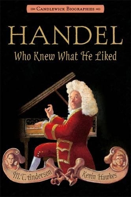 HANDEL WHO KNEW WHAT HE LIKED  PB - M. T. ANDERSON-KEVIN HAW