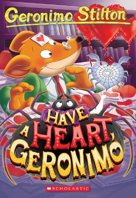 HAVE A HEART GERONIMO (GERONIMO STILTON #80) - GERONIMO STIL