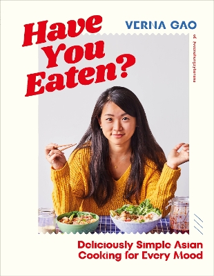 HAVE YOU EATEN? : DELICIOUSLY SIMPLE ASIAN COOKING FOR EVERY