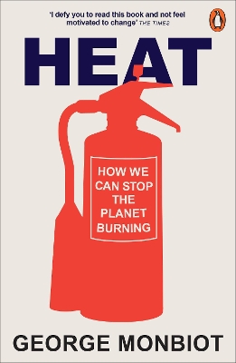 HEAT : HOW WE CAN STOP THE PLANET BURNING PB - GEORGE MONBIO