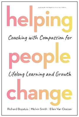 HELPING PEOPLE CHANGE: COACHING WITH COMPASSION FOR LIFELONG