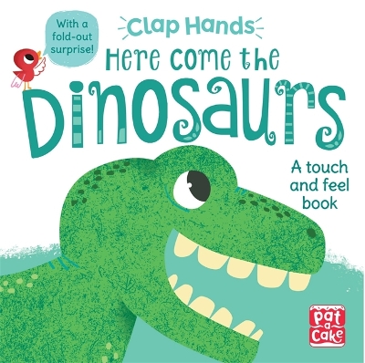 HERE COME THE DINOSAURS: A TOUCH-AND-FEEL BOARD BOOK WITH A
