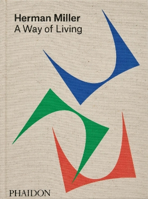 HERMAN MILLER: A WAY OF LIVING HC - AMY AUSCHERMAN-SAM GRAWE