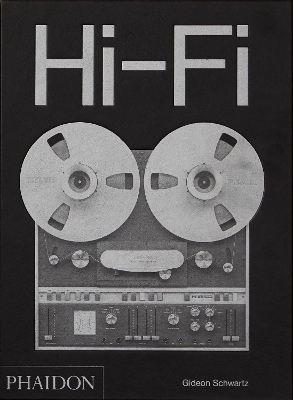 HI-FI THE HISTORY OF HIGH-END AUDIO DESIGN HC - GIDEON SCHWA