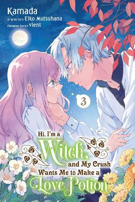 HI IM A WITCH AND MY CRUSH WANTS ME TO MAKE A LOVE POTION VO