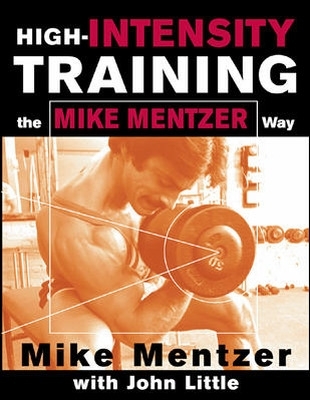 HIGH-INTENSITY TRAINING: THE MIKE MENTZER WAY - MIKE MENTZER