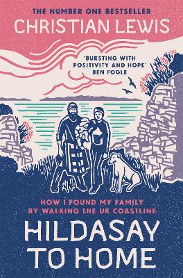 HILDASAY TO HOME : HOW I FOUND MY FAMILY BY WALKING THE UK C