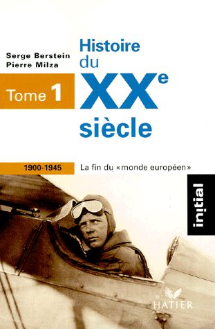 HISTOIRE DU XXE SIECLE TOME 1 : 1900-1945 LA FIN DU MONDE EU