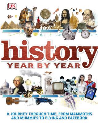 HISTORY YEAR BY YEAR : A JOURNEY THROUGH TIME  FROM MAMMOTHS