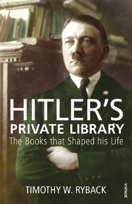 HITLERS LIBRARY THE BOOKS THAT SHAPED HIS LIFE - TIMOTHY W.