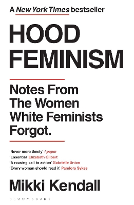 HOOD FEMINISM : NOTES FROM THE WOMEN WHITE FEMINISTS FORGOT
