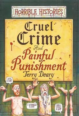 HORRIBLE HISTORIES : CRUEL CRIME AND PAINFUL PUNISHMENTS HC