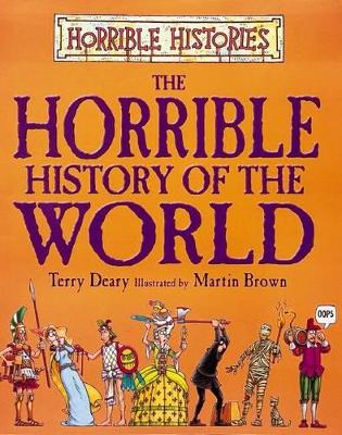 HORRIBLE HISTORIES : THE HORRIBLE HISTORY OF THE WORLD PB C