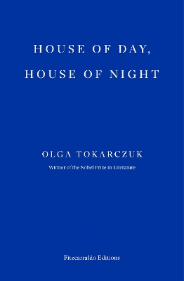 HOUSE OF DAY HOUSE OF NIGHT PB - OLGA TOKARCZUK-ANTONIA LLOY