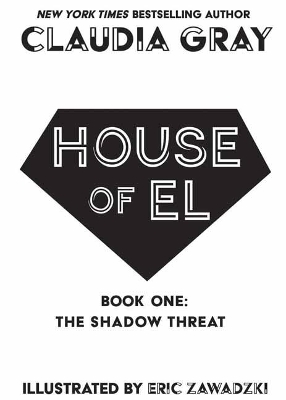 HOUSE OF EL BOOK ONE: THE SHADOW THREAT - CLAUDIA GRAY