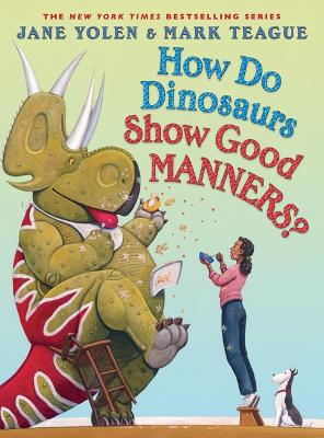 HOW-DO-DINOSAURS-SHOW-GOOD-MANNERS-JANE-YOLEN-MARK-TEAGUE.jpg HOW DO DINOSAURS SHOW GOOD MANNERS? - JANE YOLEN-MARK TEAGUE