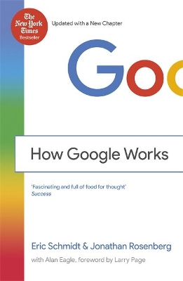 HOW GOOGLE WORKS -  ERIC SCHMIDT III -JONATHAN ROSENBERG