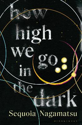 HOW HIGH WE GO IN THE DARK - SEQUOIA NAGAMATSU