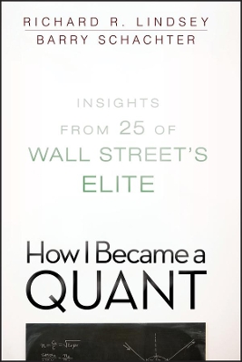 HOW I BECAME A QUANT  PB - RICHARD R. LINDSEY-BARRY SCHACHTE