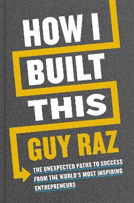 HOW I BUILT THIS - GUY RAZ