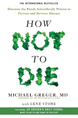 HOW NOT TO DIE  PB - MICHAEL GREGER-GENE STONE