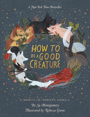 HOW TO BE A GOOD CREATURE HC - SY MONTGOMERY