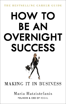 HOW-TO-BE-AN-OVERNIGHT-SUCCESS-PB-MARIA-HATZISTEFANIS.jpg HOW TO BE AN OVERNIGHT SUCCESS PB - MARIA HATZISTEFANIS