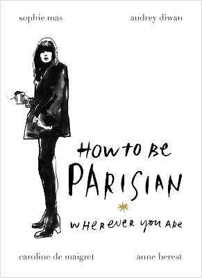 HOW TO BE PARISIAN HC - ANNE BEREST-AUDREY DIWAN-CAROLINE DE