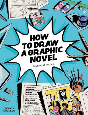 HOW TO DRAW A GRAPHIC NOVEL - BALTHAZAR PAGANI-OTTO GABOS-MA