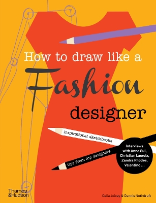 HOW TO DRAW LIKE A FASHION DESIGNER : INSPIRATIONAL SKETCHBO