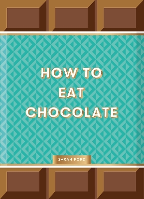 HOW TO EAT CHOCOLATE HC - SARAH FORD-KARI MODEN