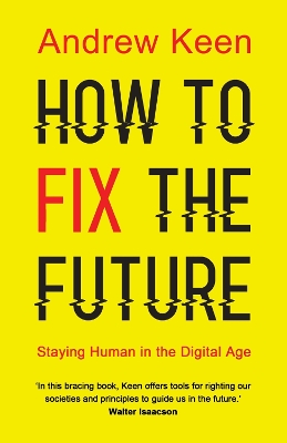 HOW TO FIX THE FUTURE STAYING HUMAN IN THE DIGITAL AGE PB -
