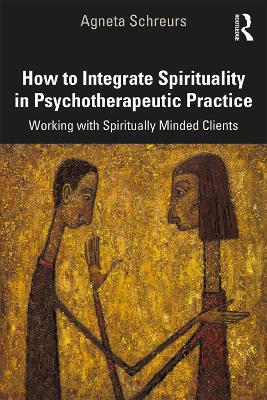 HOW TO INTEGRATE SPIRITUALITY IN PSYCHOTHERAPEUTIC PRACTICE