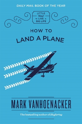 HOW TO LAND A PLANE  HC - MARK VANHOENACKER