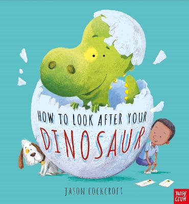 HOW TO LOOK AFTER YOUR DINOSAUR HC - JASON COCKCROFT