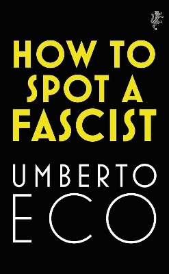 HOW TO SPOT A FASCIST - UMBERTO ECO-ALASTAIR MCEWEN-RICHARD