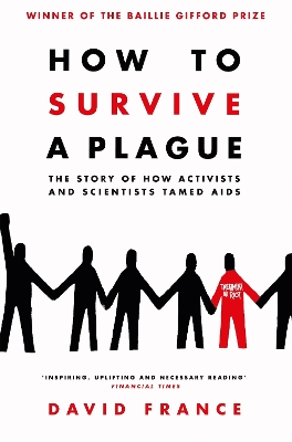 HOW TO SURVIVE A PLAGUE : THE STORY OF HOW ACTIVISTS AND SCI