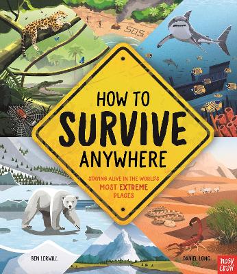 HOW TO SURVIVE ANYWHERE : STAYING ALIVE IN THE WORLDS MOST E