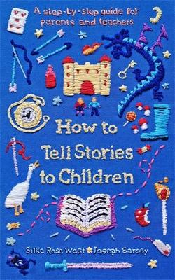 HOW-TO-TELL-STORIES-TO-CHILDREN-TPB-SILKE-ROSE-WEST-JOSEPH.jpg HOW TO TELL STORIES TO CHILDREN TPB - SILKE ROSE WEST-JOSEPH