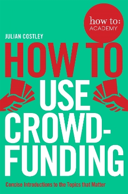 HOW-TO-USE-CROWDFUNDING-JULIAN-COSTLEY.jpg HOW TO USE CROWDFUNDING - JULIAN COSTLEY
