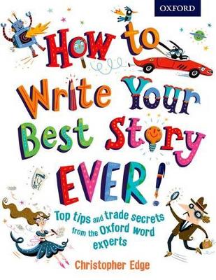 HOW TO WRITE YOUR BEST STORY EVER PB - CHRISTOPHER EDGE-NATH